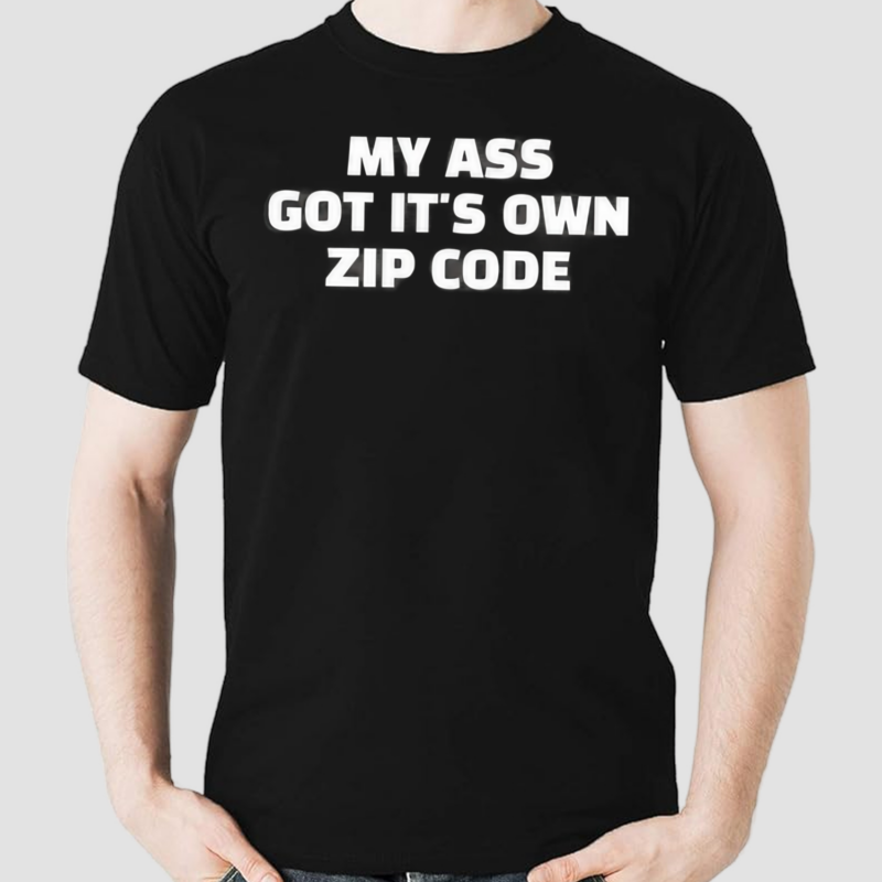 Ruleece My Ass Got Its Own Zip Code Shirt