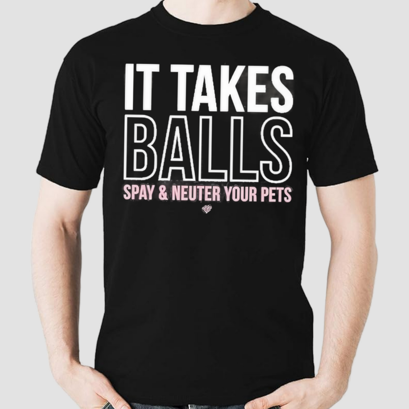 Miranda Lambert It Takes Balls Spay & Neuter Your Pets Shirt