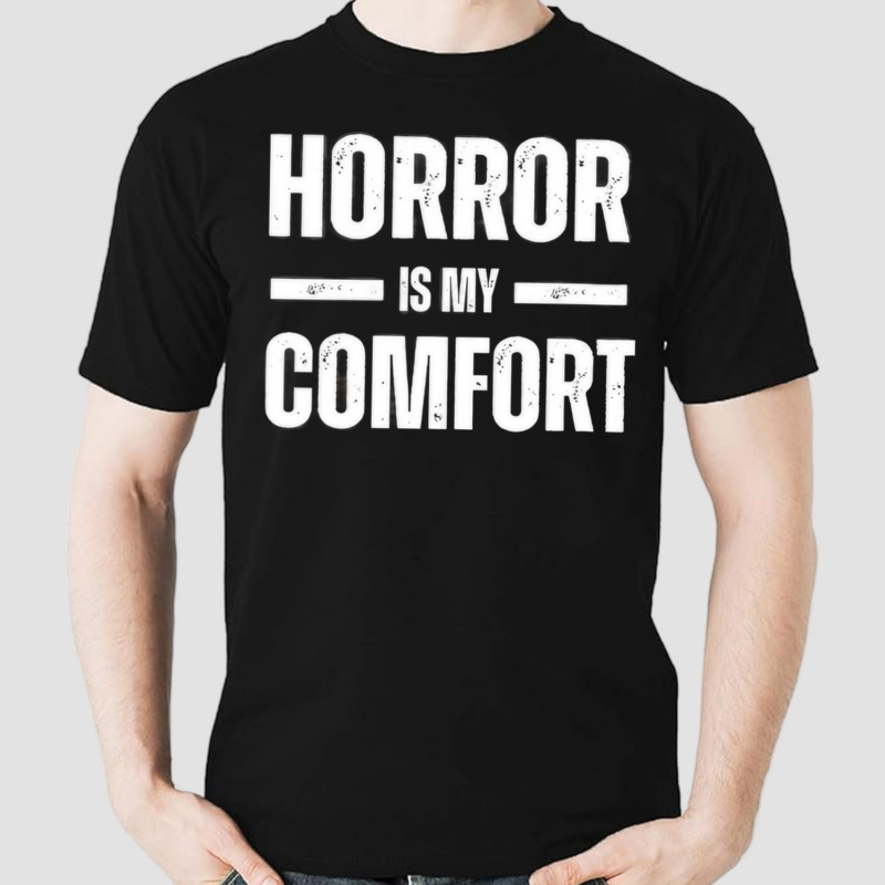 Horror Is My Comfort Shirt