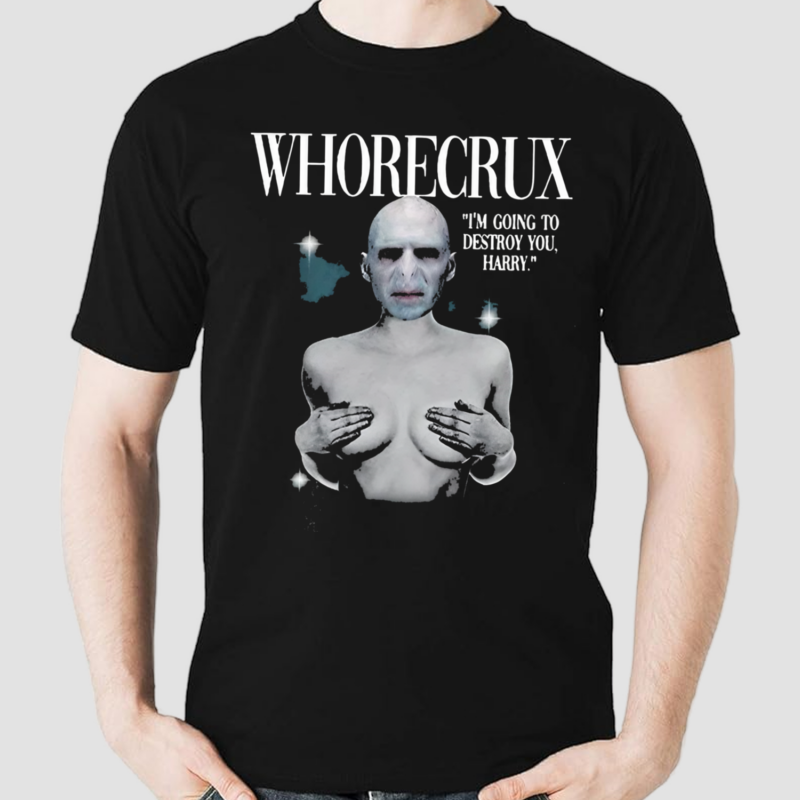 Whorecrux Im Going To Destroy You Harry Funny Parody Shirt