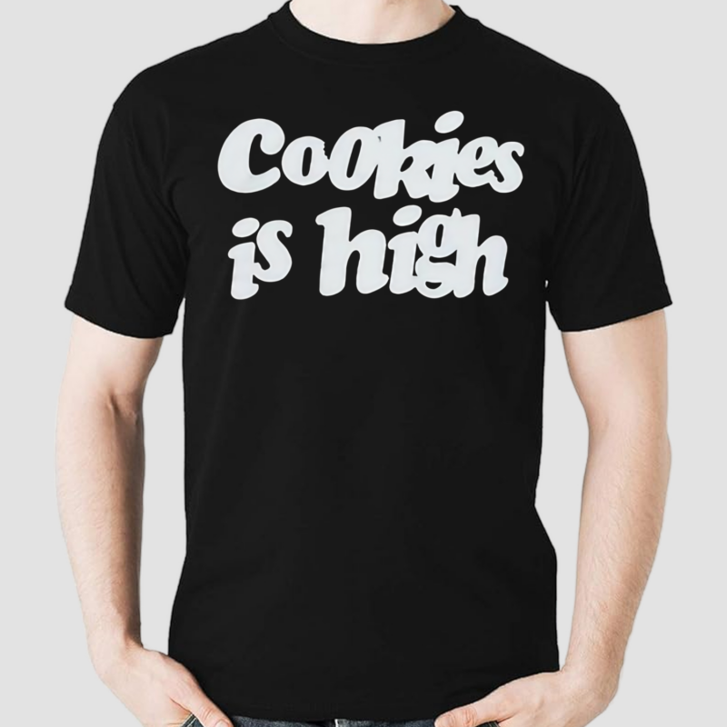 Cookies Is High Shirt