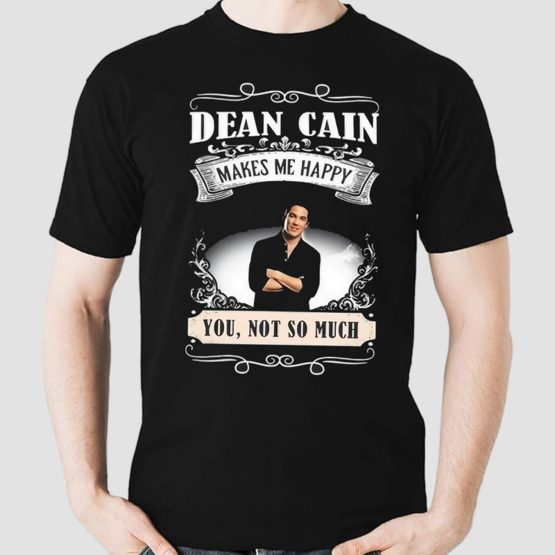 Dean Cain Makes Me Happy You Not So Much Shirt