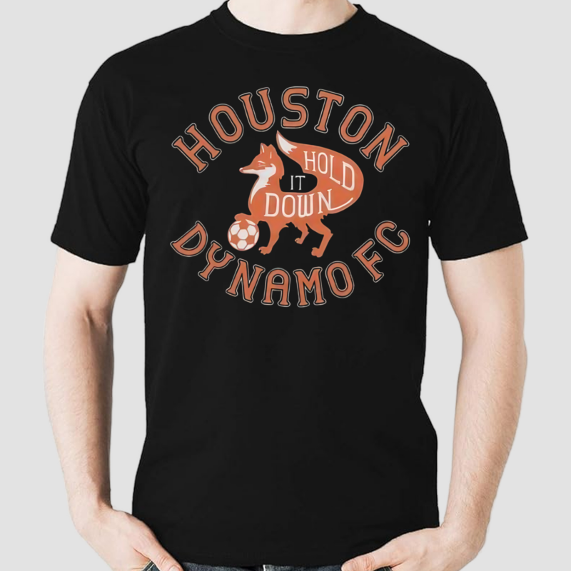 Houston Dynamo FC Hold It Down Shirt