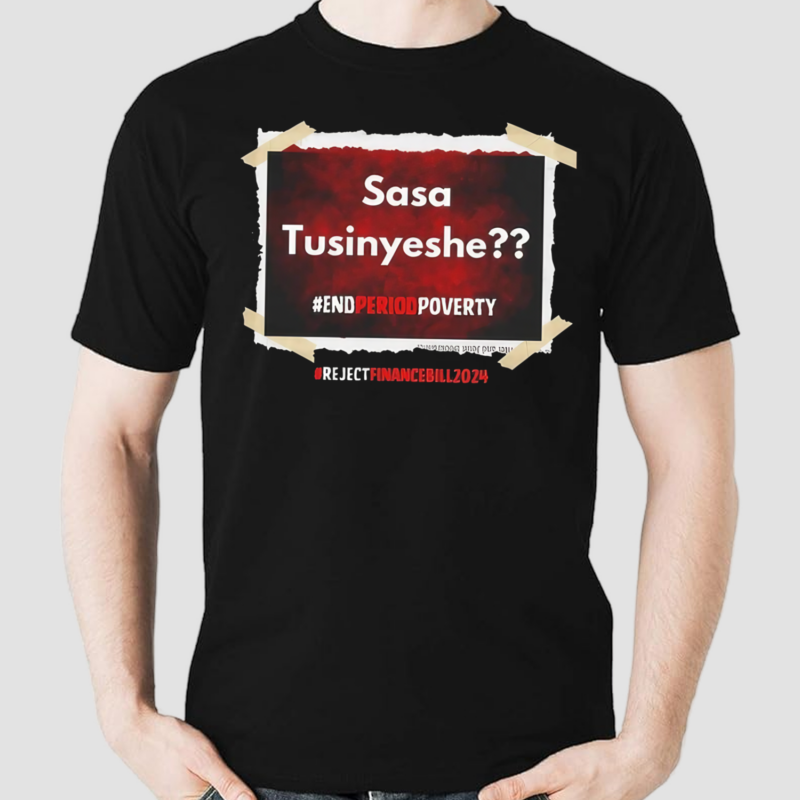 Sasa Tusinyeshe End Period Poverty #Rejectfinancebill2024 Shirt