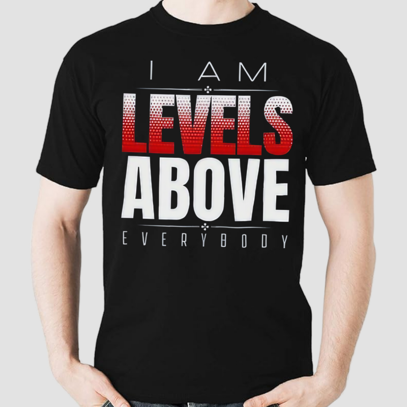 Roman Reigns Levels Above Everybody Shirt