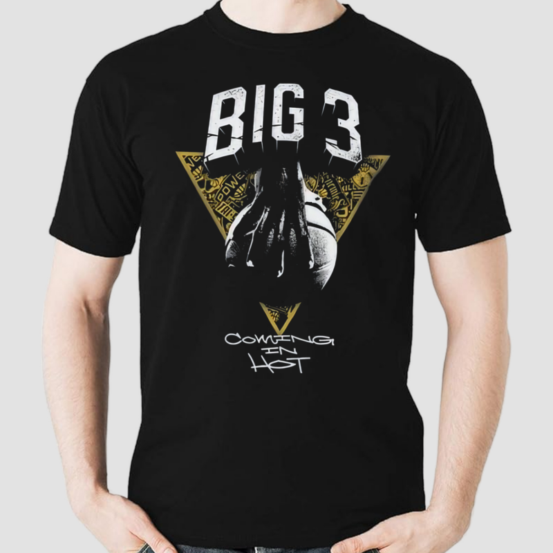 Big 3 Coming in Hot Shirt