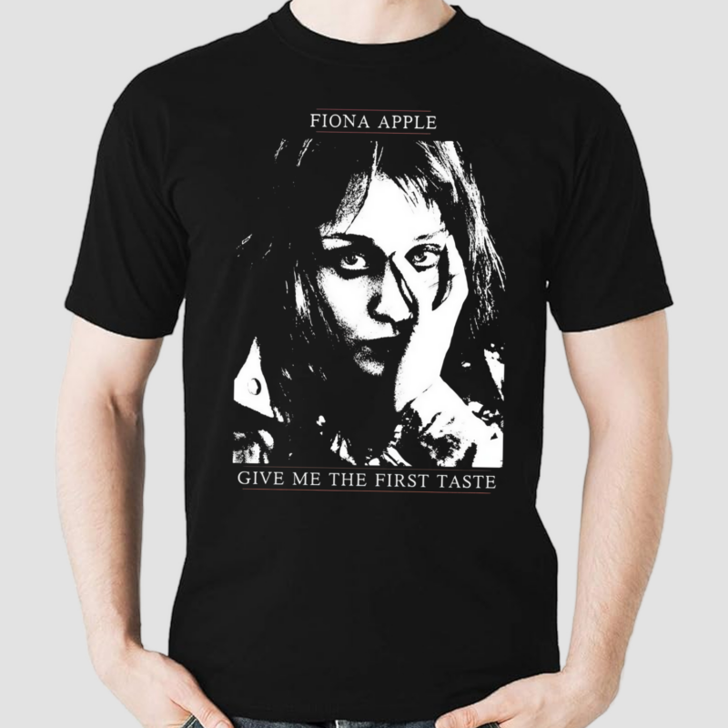 Fiona Apple Give Me The First Taste Shirt