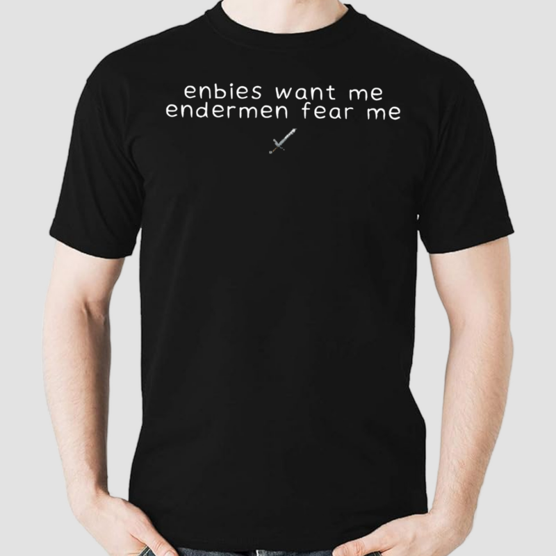 Enbies Want Me Endermen Fear Me Shirt