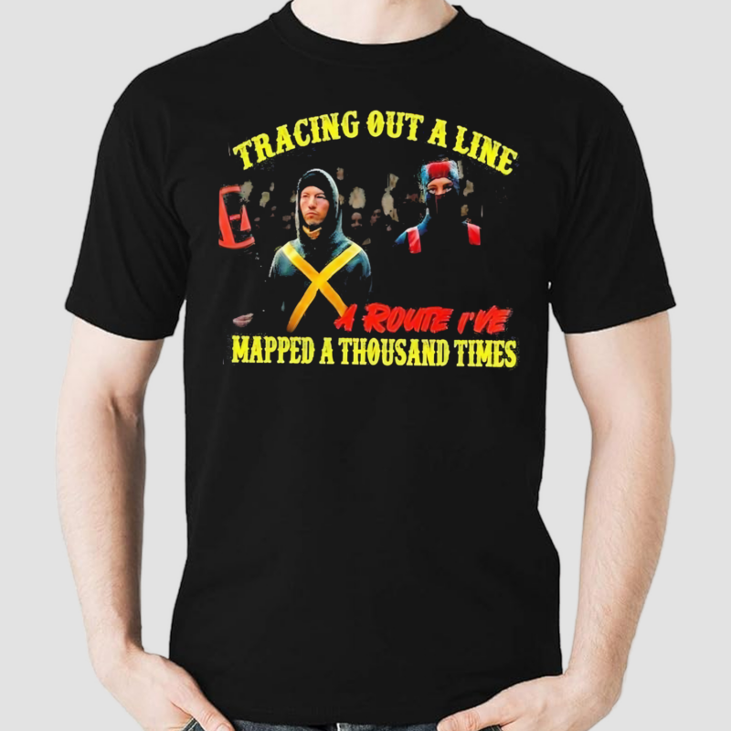 Tracing out A Line A Route I Have Mapped A Thousand Times Shirt