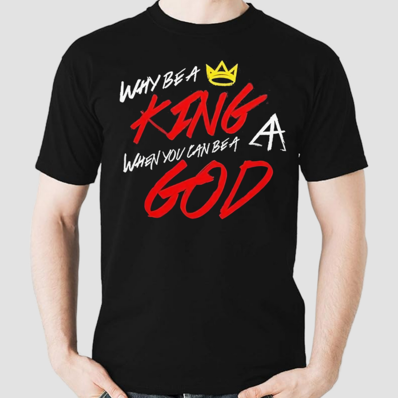 The Real Sim Shady Why Be A King When You Can Be A God Shirt