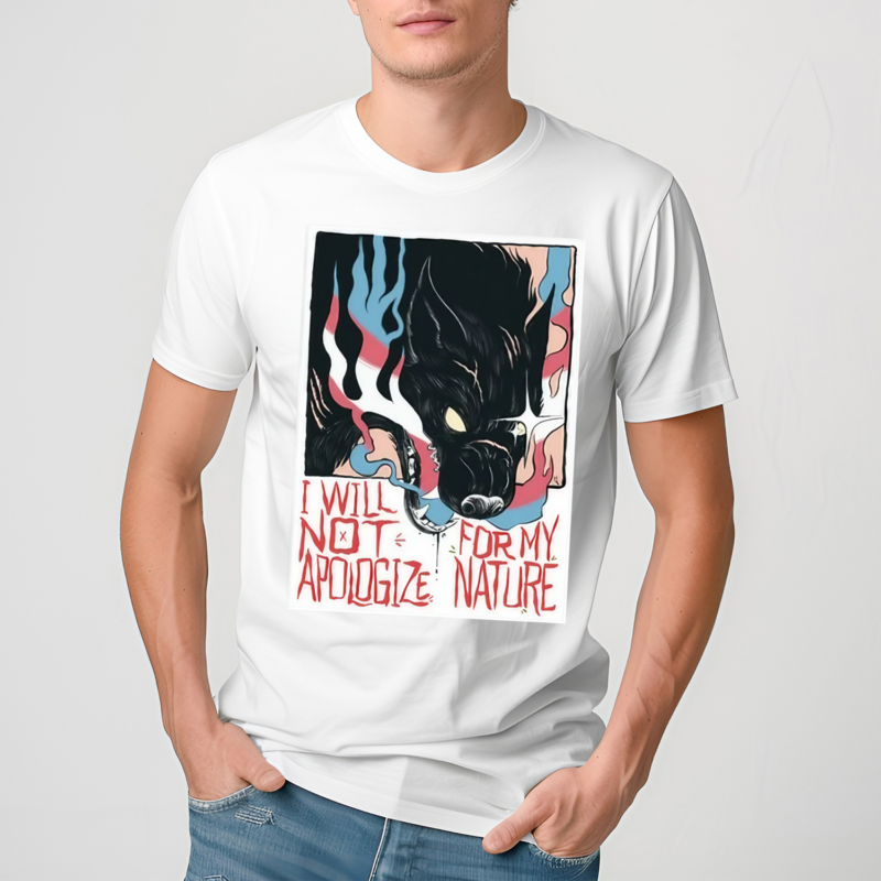 Mx Morgan I Will Not Apologize For My Nature Shirt