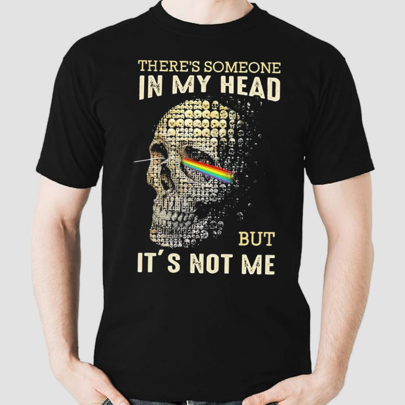 Skull Theres Someone In My Head But Its Not Me Shirt