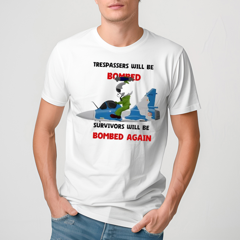 Trespassers Will Be Bomred Survivors Will Be Bombed Again Shirt