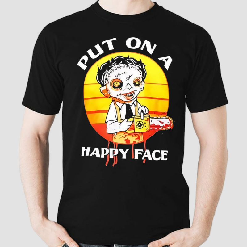 Leatherface Put On A Happy Face Horror Shirt