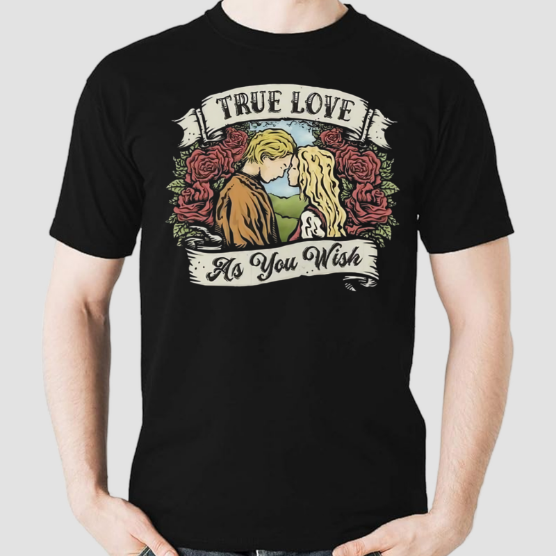 True Love As You Wish Shirt