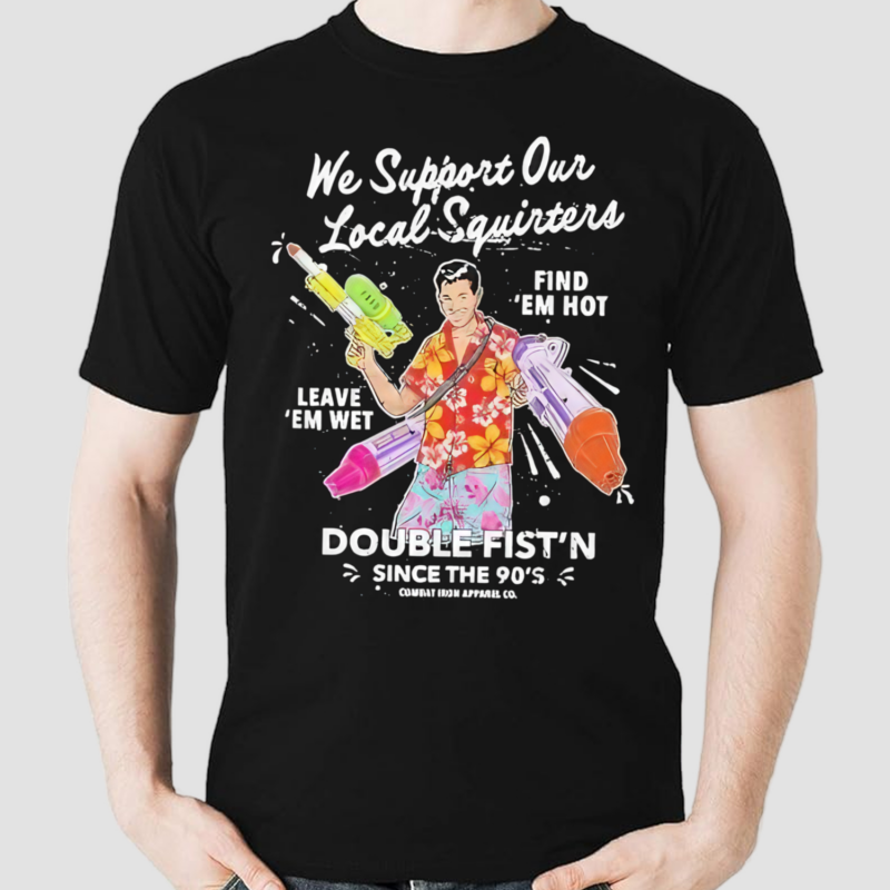 We Support Our Local Squirters Mens Shirt