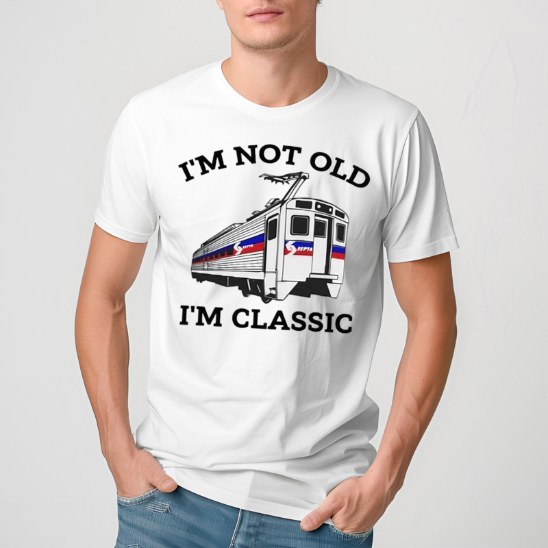 Septa Im Not Old Im Classic Shirt