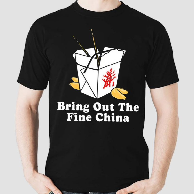 Bring Out The Fine China Shirt