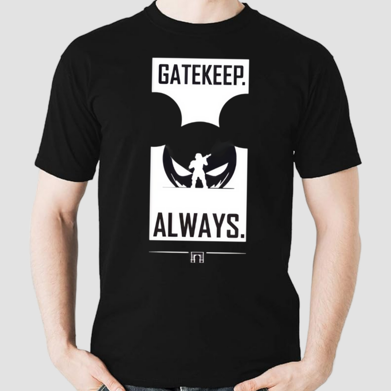 Gatekeep Always Shirt