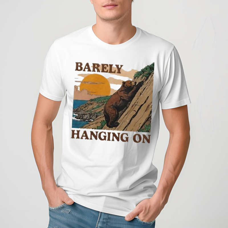 Barely Hanging On Shirt