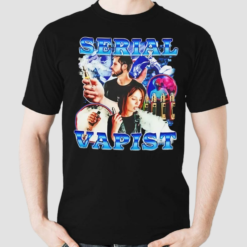 Serial Vapist Shirt