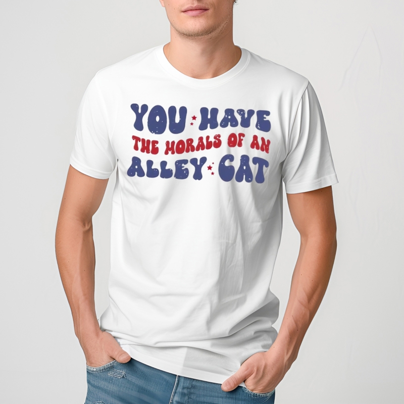 You Have the Morals of an Alley Cat Debate Humor Shirt