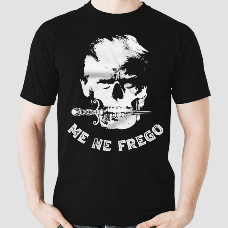 Me Ne Frego Mans World Skull 2024 Shirt