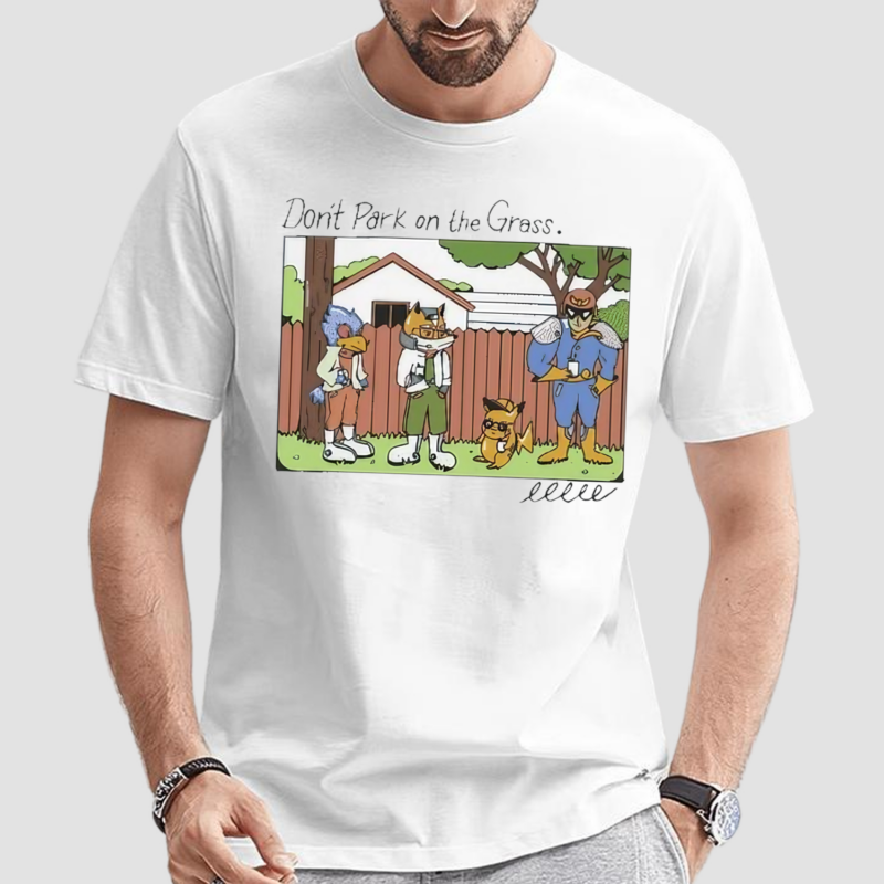 Dont Park On The Grass Shirt