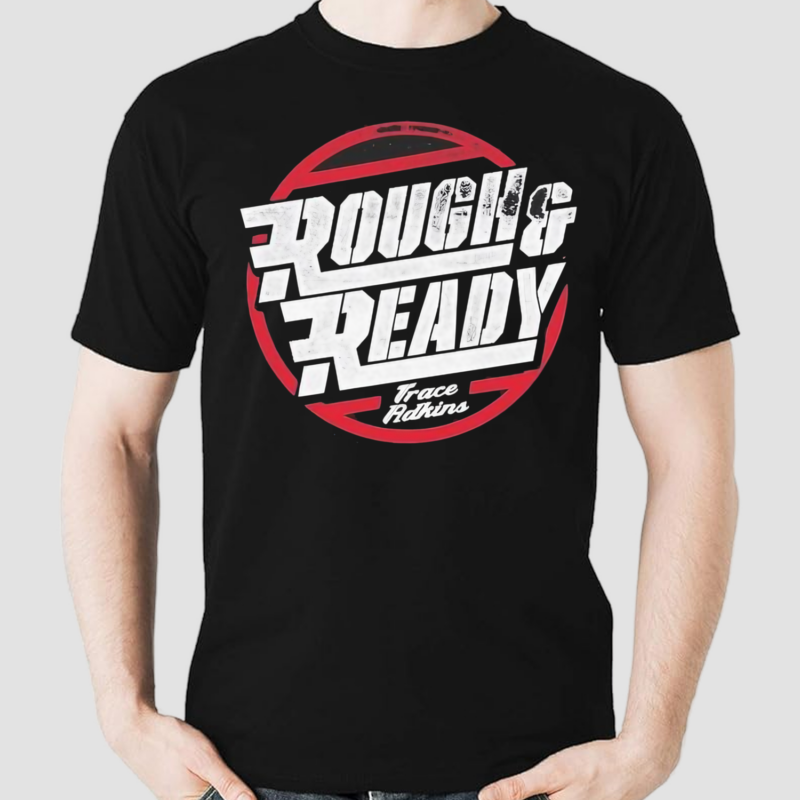 Trace Adkins Rough And Ready Shirt