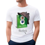 Emmett Macos 8 5 Featuring Sherlock Your Personal Search Detective Shirt