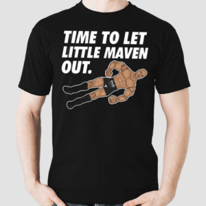 Time To Let Little Maven Out Shirt