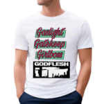 Gaslight Gatekeep Girlboss Godflesh Shirt