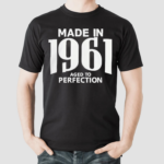 Made In 1961 Aged To Perfection 2024 shirt