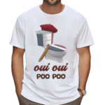 Oui Oui Poo Poo French Toilet France Shirt