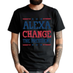 Alexa Change The President-president Shirt