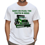 Have No Fear The Truth Is Here Frankentruck Shirt