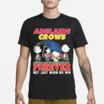 Adelaide Crows Forever Not Just When We Win 2024 Shirt