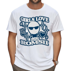 Girls Love Romsii Shirt