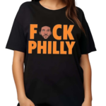 Fvck Philly Shirt