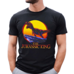 The Jurassic King Shirt