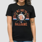 Women’s San Francisco Giants Take Me Out To The Ballgame Shirt