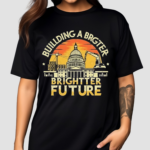 Building a Brighter Future Shirt