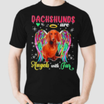 Dachshunds Are Angels Funny Memorial Dachshund Dog Lover Shirt