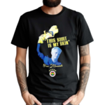 Fenerbahe Mourinho This Shirt Is My Skin Shirt