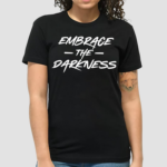 Embrace The Darkness Shirt