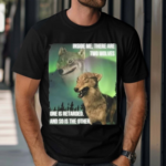 Jbanklestankle1 Inside Me There Are Two Wolves One Is Retarded And So Is The Other Shirt