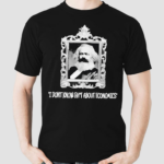 Karl Marx I Dont Know Shit About Economics Shirt