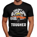 Luke Combs God Couldnt Make A Man Any Tougher Shirt