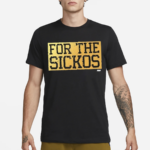 For The Sickos Shirt