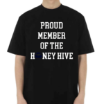 Proud Member Of The Honey Hive Shirt